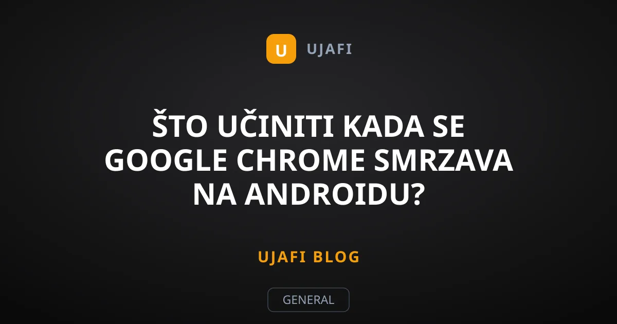 Što učiniti kada se Google Chrome smrzava na Androidu?